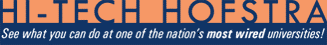 Hi-Tech Hofstra! See what you can do at one of the nation's most wired universities!