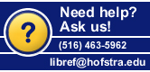 Need Help? Ask Us!  Call 516.463.5962 or email libref@hofstra.edu
