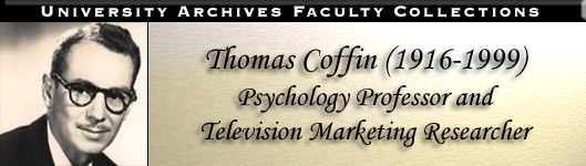 University Archives Faculty Collection: Thomas Coffin (1916-1999) Psychology Professor & Television Marketing Researcher University Archives Faculty Collection: Thomas Coffin (1916-1999) Psychology Professor & Television Marketing Researchere