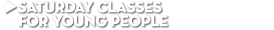 Saturday Classes for Young People Saturday Classes for Young People