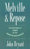 John Bryant, Melville and Repose: The Rhetoric of Humor in the American Renaissance