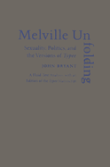 John Bryant, Melville Unfolding: Sexuality, Politics, and the Versions of Typee