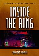 John DiGaetani, Inside the Ring: Essays on Wagner’s Opera Cycle
