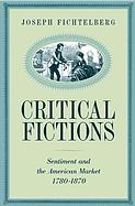 Joseph Fichtelberg, Critical Fictions: Sentiment and the American Market, 1780-1871