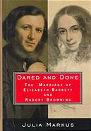 Julia Markus, Dared and Done: The Marriage of Elizabeth Barrett and Robert Browning