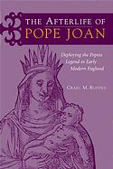 Craig Rustici, The Afterlife of Pope Joan: Deploying the Popess Legend in Early Modern England
