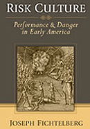 Joseph Fichtelberg, Risk Culture: Performance and Danger in Early America
