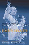 Jimmy Heath and Joseph McLaren, I Walked with Giants: the Autobiography of Jimmy Heath