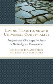 Roland Faber and Santiago Slabodsky eds., Living Traditions and Universal Conviviality: Prospects and Challenges for Peace in Multirreligious Communities.(Lanham: Rowman and Littlefield, Lexington Books, 2016).