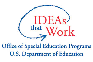 Ideas that Work - Office of Special Education Programs, U.S. Department of Education