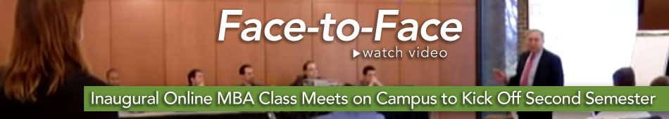 Face-to-Face Inaugural Online MBA Class Meets on Campus to Kick Off Second Semester