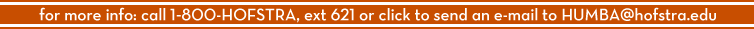 for more info on this Long Island MBA: call 1-800-HOFSTRA, ext 621 or click here to send an e-mail for more info on this Long Island MBA: call 1-800-HOFSTRA, ext 621 or click here to send an e-mail