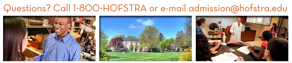 Questions? Call 1-800-Hofstra or email admission@hofstra.edu