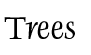 Trees