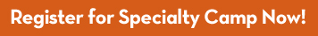 Register for Specialty Camp Now!