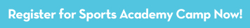Register for Sports Academy Camp Now!