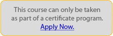 This course can only be taken as part of a certificate program.  Apply Now.