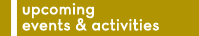 Upcoming events and activities