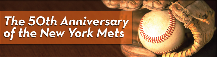 The 50th Anniversary of the New York Mets
