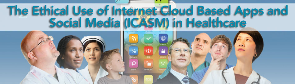 #culctrindex-caption-2 The Ethical Use of Internet Cloud Based Apps and Social Media (ICASM) in Health Care