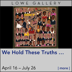 Lowe Gallery - We Hold These Truths - April 16 - July 26