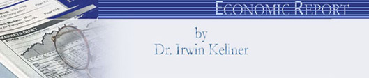 Economic Report By Dr. Irwin Kellner