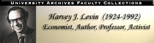 University Archives Faculty Collections: Harvey J. Levin (1924-1992), Economist, Author, Professor, Activist