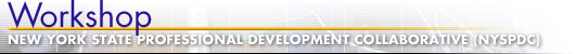 NEW YORK STATE PROFESSIONAL DEVELOPMENT COLLABORATIVE (NYSPDC) workshop header