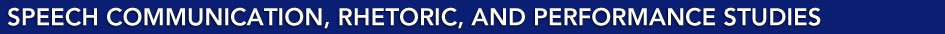Speech Communication, Rhetoric, and Performance Studies Home