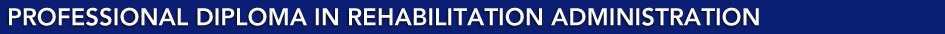 Professional Diploma in Rehabilitation Administration