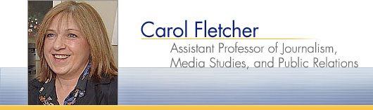 Carol Fletcher - Assistant Professor of Journalism, Media Studies, and Public Relations