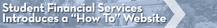 Student Financial Services Introduces a “How To” Website