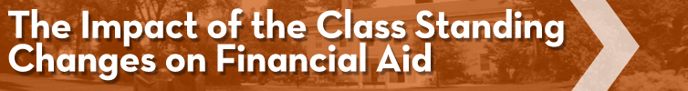 The Impact of the Class Standing Changes on Financial Aid