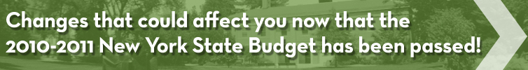 Changes that could affect you now that the 2010-2011 New York state budget has been passed!