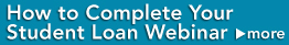 How to Complete Your Student Loan Webinar 