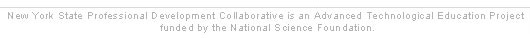 New York Professional Development Collaborative is an Advanced Technological Education Project funded by the National Science Foundation