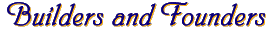 Builders and Founders