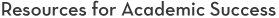 Resources for Academic Success
