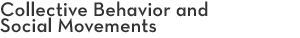 Collective Behavior and Social Movements Collective Behavior and Social Movements
