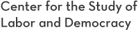 Center for the Study of Labor and Democracy