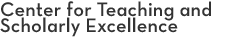 Center for Teaching and Scholarly Excellence Center for Teaching and Scholarly Excellence