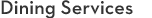 Dining Services Dining Services