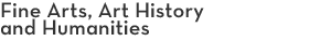 Fine Arts, Art History and Humanities