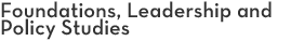 Foundations, Leadershop and Policy Studies Foundations, Leadershop and Policy Studies