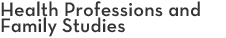 Health Professions and Family Studies Health Professions and Family Studies