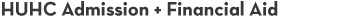HUHC Admission + Financial Aid HUHC Admission + Financial Aid