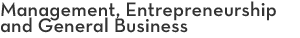 Management, Entrepreneurship and General Business