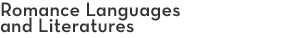 Romance Languages and Literature Romance Languages and Literature