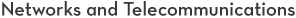 Networks and Telecommunications Networks and Telecommunications
