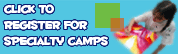 Click here to register for the Specialty Camps